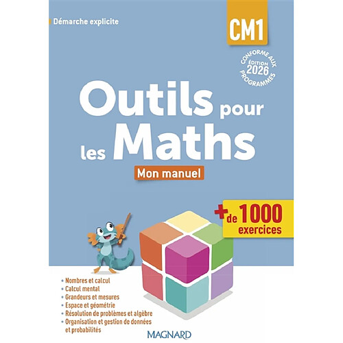 Outils pour les maths CM1 : mon manuel, + de 1.000 exercices : démarche explicite, conforme aux programmes