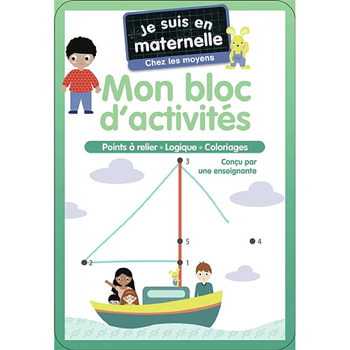 Je suis en maternelle, chez les moyens : mon bloc d'activités : points à relier, logique, coloriages