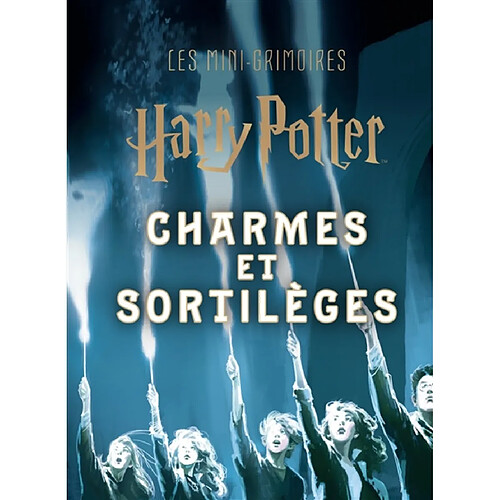 Les mini-grimoires Harry Potter. Charmes et sortilèges