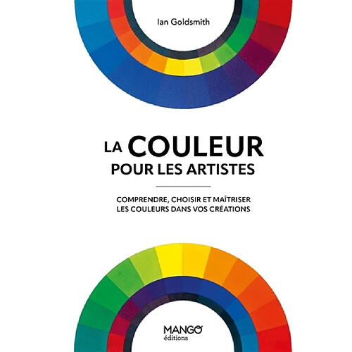 La couleur pour les artistes : comprendre, choisir et maîtriser les couleurs dans vos créations