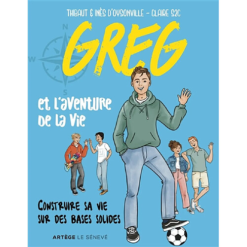 Greg et l'aventure de la vie : construire sa vie sur des bases solides · Occasion