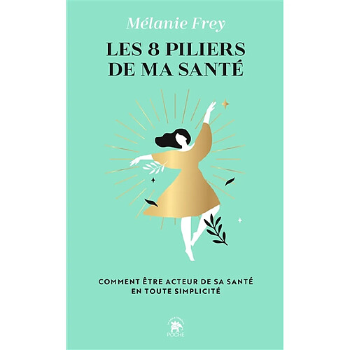 Les 8 piliers de ma santé : comment être acteur de sa santé en toute simplicité
