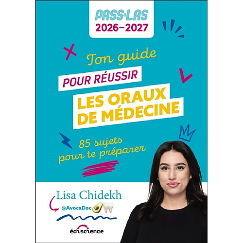 Ton guide pour réussir les oraux de médecine : 85 sujets pour te préparer : Pass & LAS 2026-2027