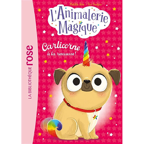 L'animalerie magique. Vol. 1. Carlicorne à la rescousse !