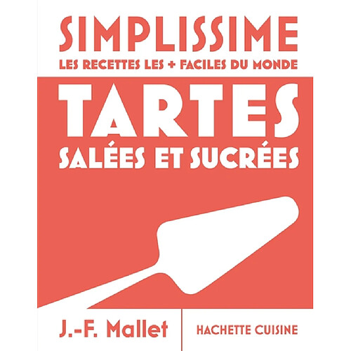 Simplissime, les recettes les + faciles du monde : tartes salées et sucrées