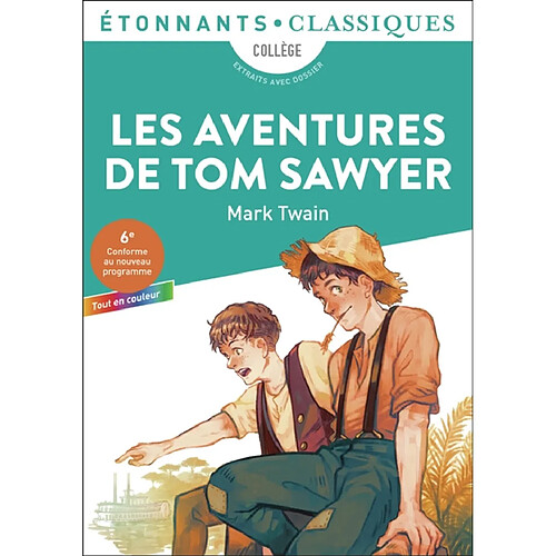 Les aventures de Tom Sawyer : collège, extraits avec dossier : 6e, conforme au nouveau programme, tout en couleur