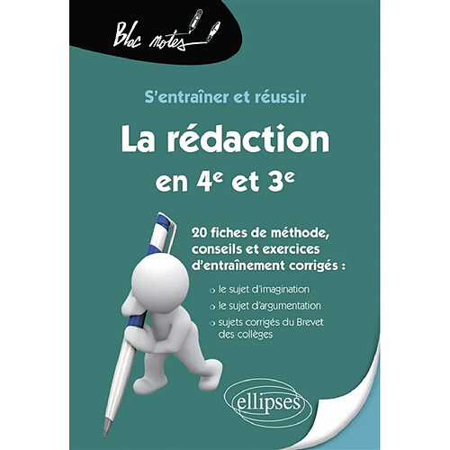S'entraîner et réussir la rédaction en 4e et 3e : 20 fiches de méthode, conseils et exercices d'entraînement corrigés
