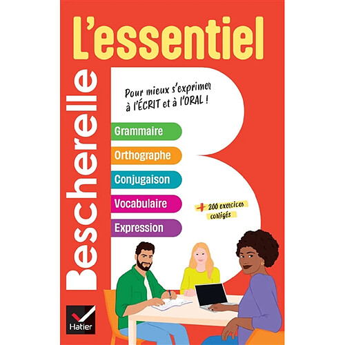 Bescherelle, l'essentiel : pour mieux s'exprimer à l'écrit et à l'oral !
