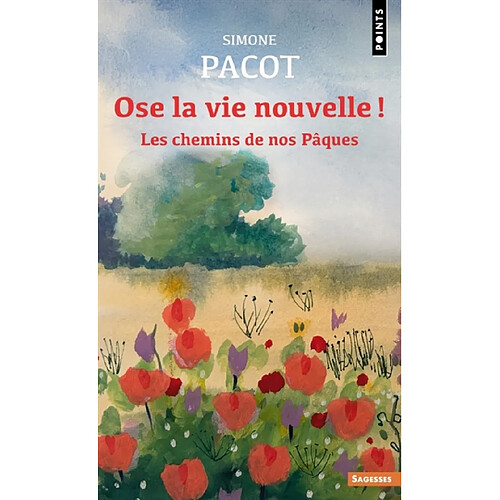 L'évangélisation des profondeurs. Vol. 3. Ose la vie nouvelle ! : les chemins de nos Pâques