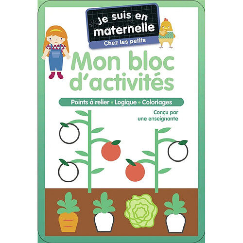 Je suis en maternelle, chez les petits : mon bloc d'activités : points à relier, logique, coloriages
