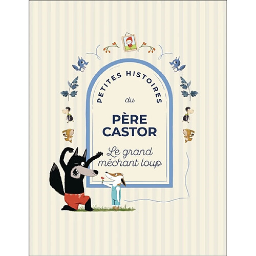 Petites histoires du Père Castor : le grand méchant loup