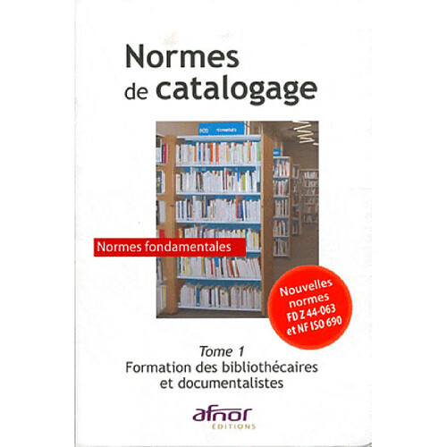 Normes de catalogage. Vol. 1. Normes fondamentales : formation des bibliothécaires et documentalistes · Occasion