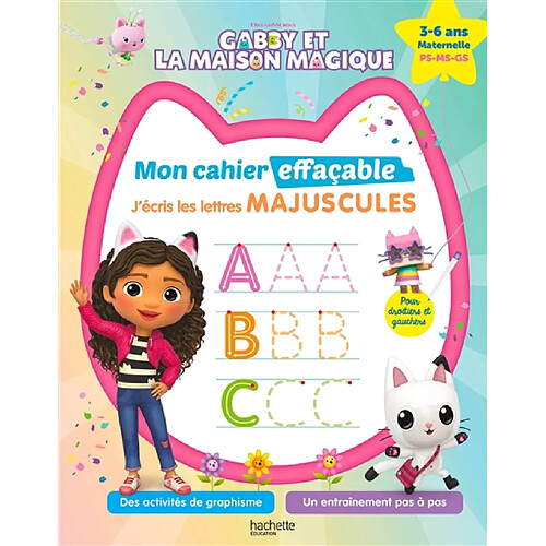Gabby et la maison magique, mon cahier effaçable : j'écris les lettres majuscules : 3-6 ans, maternelle, PS, MS, GS