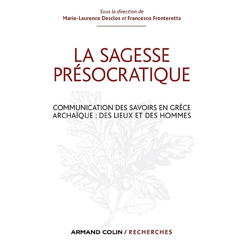 La sagesse présocratique : communication des savoirs en Grèce archaïque : des lieux et des hommes · Occasion