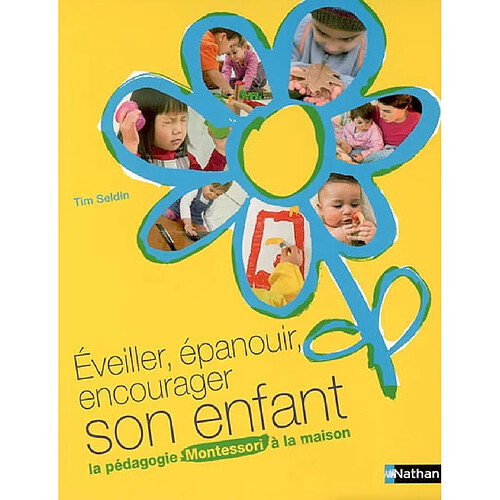 Eveiller, épanouir, encourager son enfant : la pédagogie Montessori à la maison · Occasion