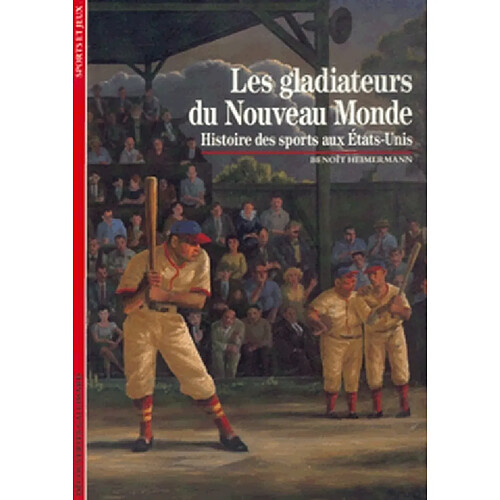 Les Gladiateurs du Nouveau monde : histoire des sports aux Etats-Unis · Occasion