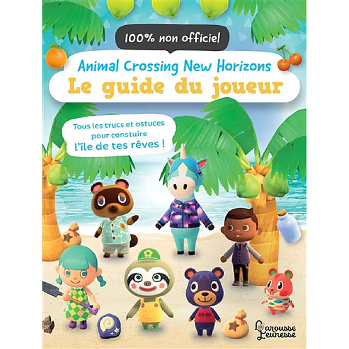 Animal crossing new horizons : le guide du joueur, 100 % non officiel : tous les trucs et astuces pour construire l'île de tes rêves ! · Occasion