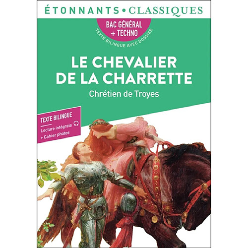 Le chevalier de la charrette : bac général + techno, texte bilingue avec dossier
