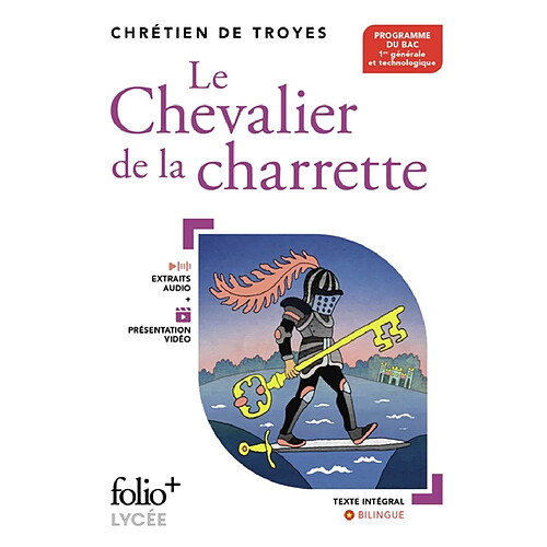 Le chevalier de la charrette : programme du bac, 1re générale et technologique : texte intégral, bilingue