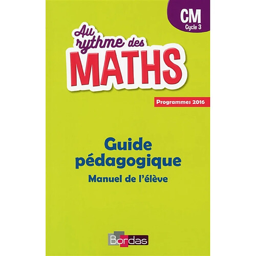 Au rythme des maths, CM, cycle 3 : guide pédagogique, manuel de l'élève : programmes 2016 · Occasion
