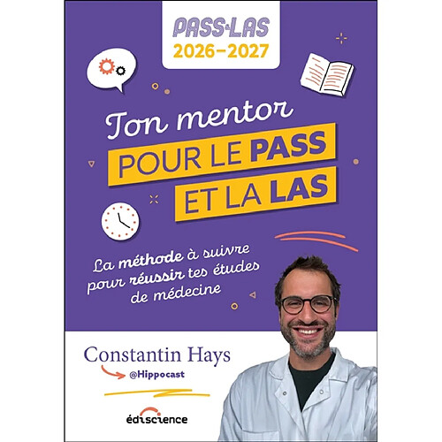 Ton mentor pour le Pass et la LAS : la méthode à suivre pour réussir tes études de médecine : Pass & LAS 2026-2027
