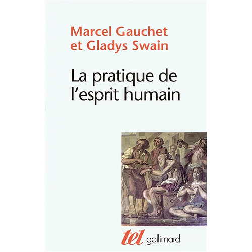 La pratique de l'esprit humain : l'institution asilaire et la révolution démocratique · Occasion