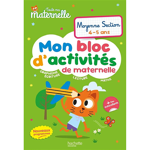 Toute ma maternelle, moyenne section, 4-5 ans : mon bloc d'activités de maternelle, graphisme, écriture, lecture, maths : nouveaux programmes