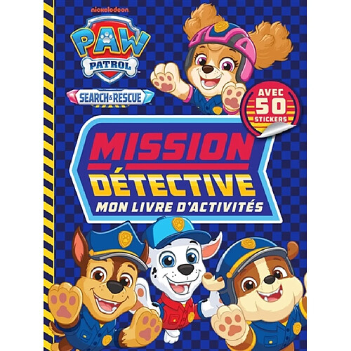 La Pat' Patrouille : Livre d'activités Mission Détective
