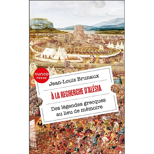 A la recherche d'Alésia : des légendes grecques au lieu de mémoire
