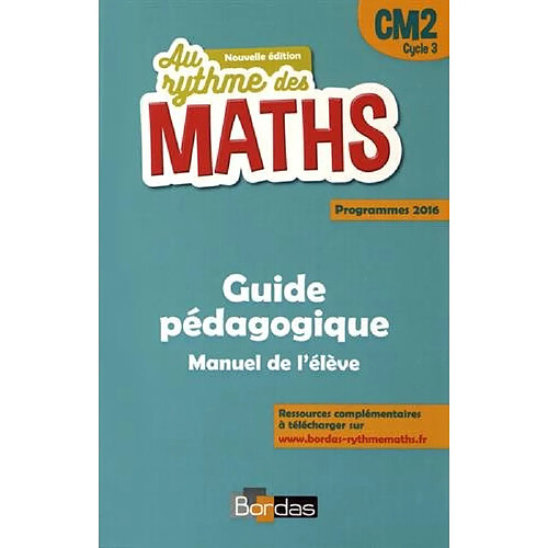 Maths CM2, cycle 3 : guide pédagogique, manuel de l'élève : programmes 2016 · Occasion