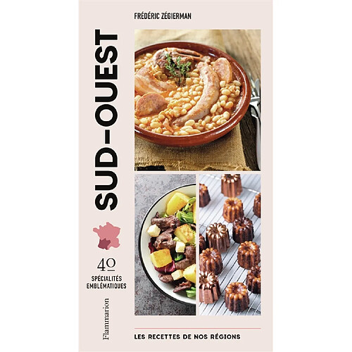Les recettes de nos régions : 40 spécialités emblématiques. Sud-Ouest · Occasion