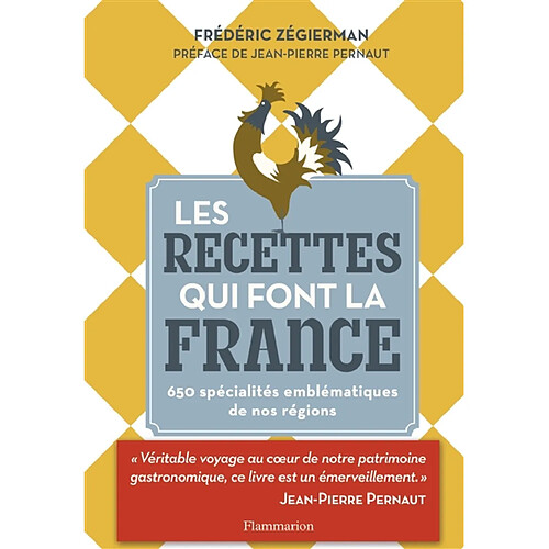 Les recettes qui font la France : 650 spécialités emblématiques de nos régions · Occasion