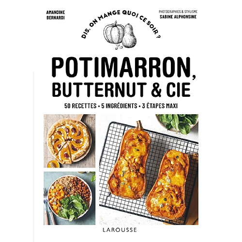 Potimarron, butternut & Cie : 50 recettes, 5 ingrédients, 3 étapes maxi · Occasion