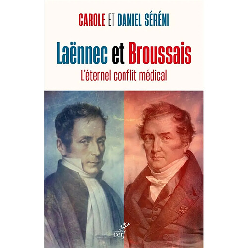 Laënnec et Broussais : l'éternel conflit médical · Occasion