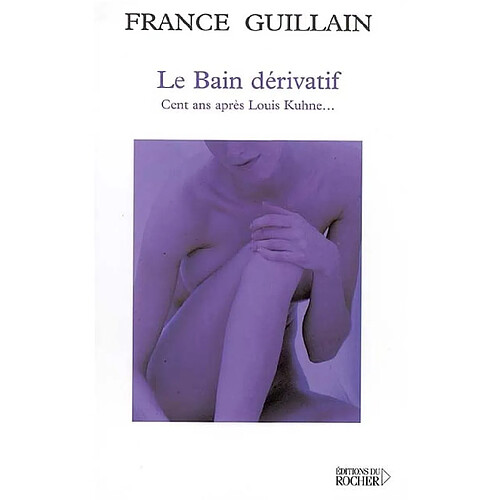 Le bain dérivatif : cent ans après Louis Kuhne · Occasion