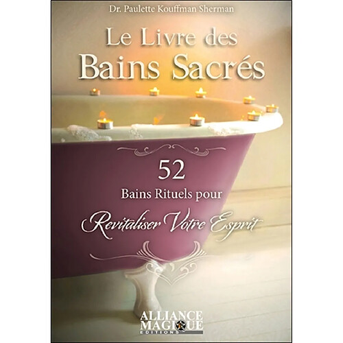 Le livre des bains sacrés : 52 bains rituels pour revitaliser votre esprit · Occasion
