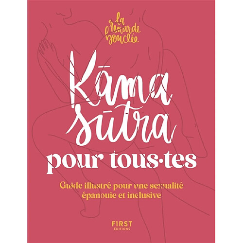 Kama sutra pour tous.tes : guide illustré pour une sexualité épanouie et inclusive · Occasion