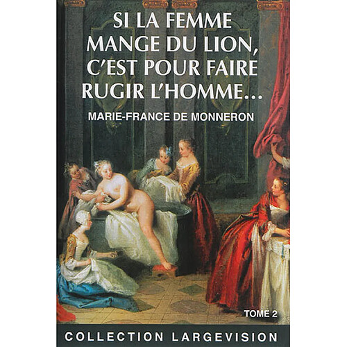 Si la femme mange du lion, c'est pour faire rugir l'homme.... Vol. 2 · Occasion