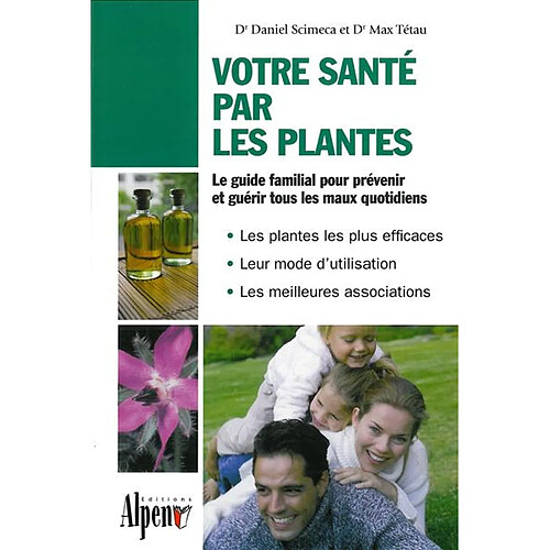 Votre santé par les plantes : le guide phyto utile pour toute la famille : les plantes les plus efficaces, leur mode d'utilisation, les meilleures associations · Occasion