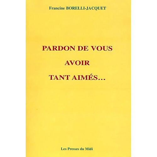 Pardon de vous avoir tant aimés... · Occasion