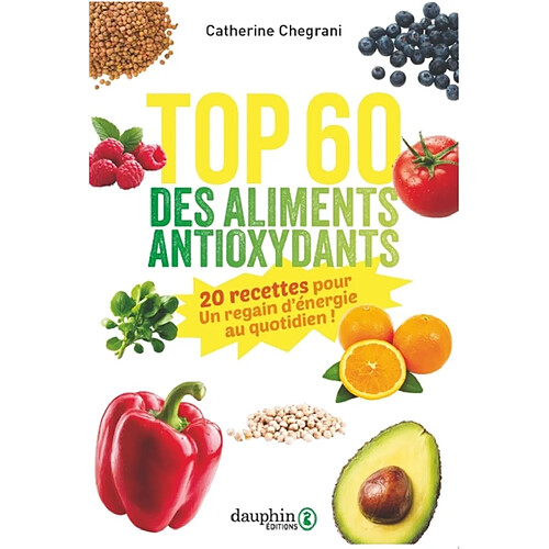 Top 60 des aliments antioxydants : 20 recettes pour un regain d'énergie au quotidien ! · Occasion