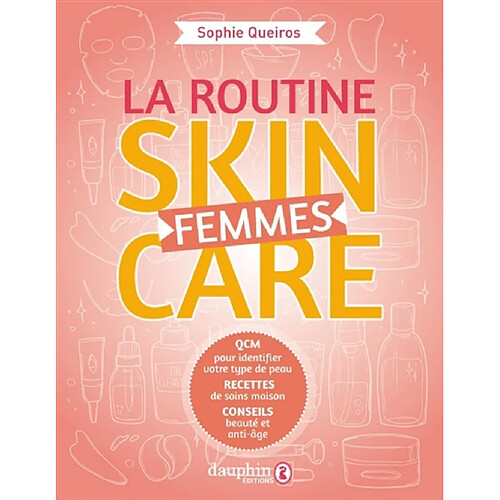 La routine skincare femmes : QCM pour identifier votre type de peau, recettes de soins maison, conseils beauté et anti-âge · Occasion