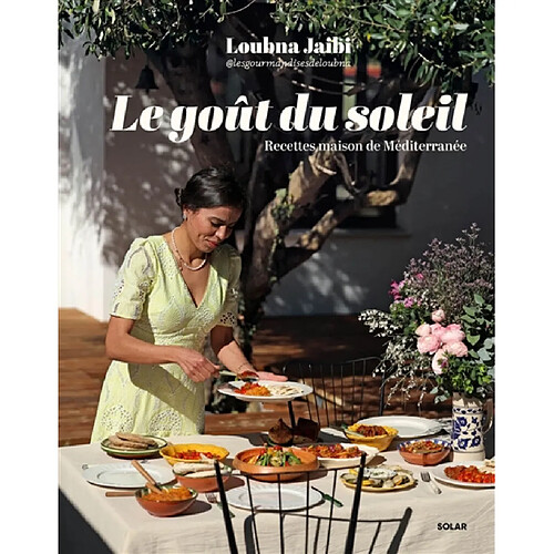 Le goût du soleil : recettes maison de Méditerranée