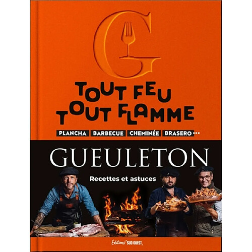 Tout feu tout flamme : plancha, barbecue, cheminée, braséro... : recettes et astuces