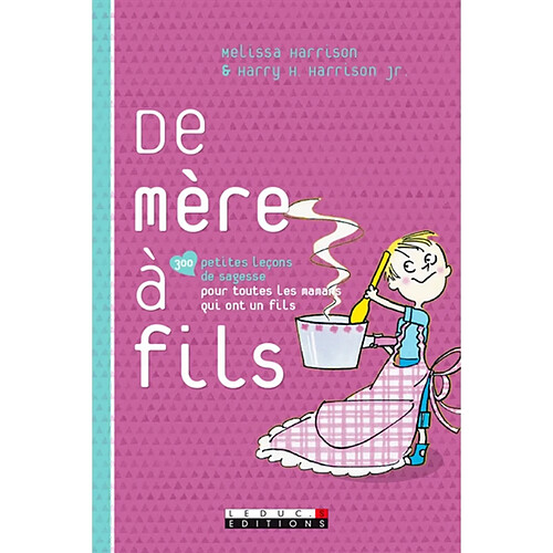 De mère à fils : 300 petites leçons de sagesse pour toutes les mamans qui ont un fils · Occasion