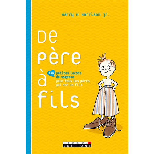 De père à fils : 300 petites leçons de sagesse pour tous les pères qui ont un fils · Occasion