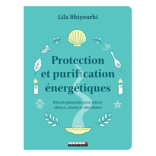 Protection et purification énergétiques : rituels puissants pour attirer chance, amour et abondance · Occasion