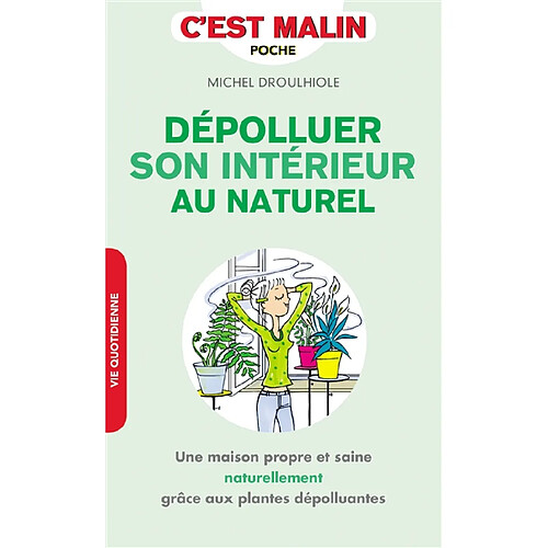 Dépolluer son intérieur au naturel : une maison propre et saine naturellement grâce aux plantes dépolluantes · Occasion