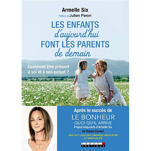 Les enfants d'aujourd'hui font les parents de demain : comment être présent à soi et à son enfant ? · Occasion