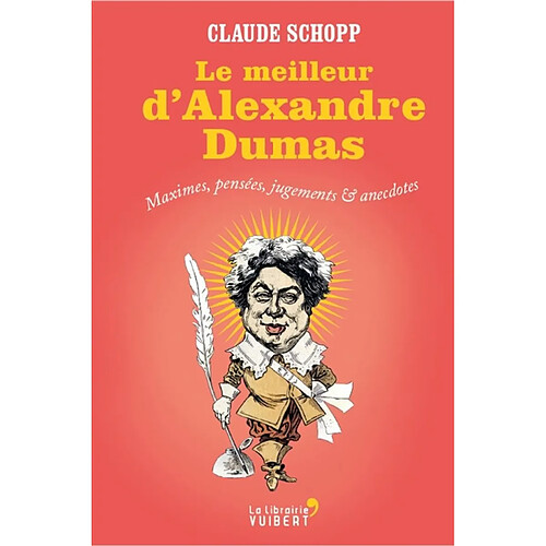 Le meilleur d'Alexandre Dumas : maximes, pensées, jugements et anecdotes · Occasion